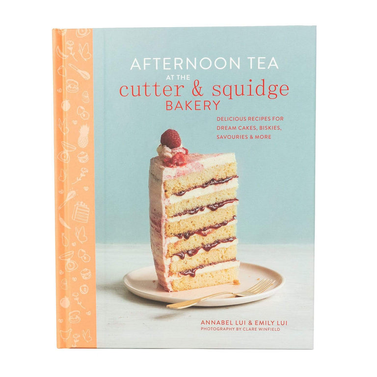 Cutter & Squidge AFTERNOON TEA AT THE CUTTER & SQUIDGE BAKERY COOKBOOK